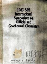 1983 SPE INTERNATIONAL SYMPOSIUM ON OILFIELD AND GEOTHERMAL CHEMISTRY   1983  PDF电子版封面     