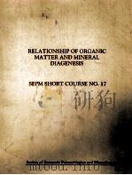 RELATIONSHIP OF ORGANIC MATTER AMD MINERAL DIAGENESIS SEPM SHORT COURSE NO.17（1985 PDF版）