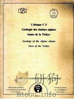 COLLOQUE C5 GEOLOGIE DES CHAINES ALPINES ISSUES DE LA TETHYS GEOLOGY OF THE ALPINE CHAINS BORN OF TH（1980 PDF版）