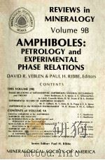 REVIEWS IN MINERALOGY VOLUME 9B AMPHIBOLES:PETROLOGY AND EXPERIMENTAL PHASE RELATIONS   1982  PDF电子版封面  093995009X   