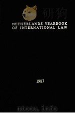 NETHERLANDS YEARBOOK OF INTERNATIONAL LAW  VOLUME XVIII 1987   1987  PDF电子版封面     
