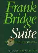 FRANK BRIDGE SUITE FOR STRING ORCHESTRA     PDF电子版封面     