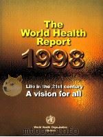 THE WORLD HEALTH REPORT 1998 LIFE IN THE 21ST CENTURE A VISION FOR ALL   1998  PDF电子版封面  9241561890   