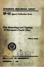 CLAY MINERALOGY AND GEOLOGY OF MINNESPTA'S KAOLIN CLAYS   1970  PDF电子版封面     