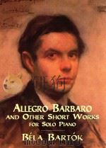 ALLEGRO BARBARO AND OTHER SHORT WORKS FOR SOLO PIANO（1998 PDF版）