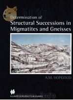 Determination of structural successions in migmatites and gneisses   1999  PDF电子版封面  0412758008  A.M. Hopgood 