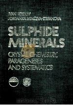 SULPHIDE MINERALS CRYSTAL CHEMISTRY PARAGENESES AND SYSTEMATICS   1981  PDF电子版封面     