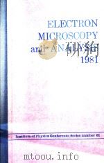 ELECTRON MICROSCOPY AND ANALYSIS 1981   1982  PDF电子版封面  0854981527  M.J.GORINGE 