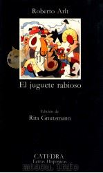 El juguete rabioso   1999  PDF电子版封面    Roberto Arlt 