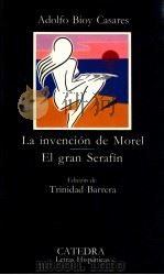 La invencio?n de Morel ; El gran serafin   1999  PDF电子版封面    Adolfo Bioy Casares 