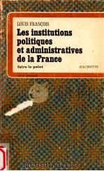 les institutions politiques et administratives de la france   1976  PDF电子版封面    Louis Francois 