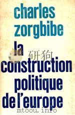 la construction politique de l'Europe1946-1976   1978  PDF电子版封面    Charles Zorgbibe 