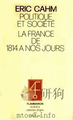 politique et societe:la france de 1814 a nos jours   1977  PDF电子版封面    Eric Cahm 