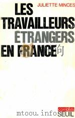 les travailleurs etrangers en france   1973  PDF电子版封面    Juliette Minces 