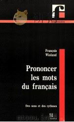 Prononcer les mots du francais   1991  PDF电子版封面    Francois Wioland 