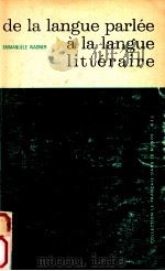 de la langue parlee a la langue litteraire   1979  PDF电子版封面    Emmanuele Wagner 