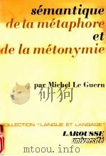 semantique de la metaphore et de la metonymie   1973  PDF电子版封面    Michel Le Guern 