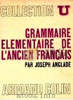 Grammaire Elementaire de l'ancien Francais   1965  PDF电子版封面    Joseph Anglade 