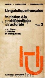 linguistique francaise:initiation a la problematique structurale tome 2   1979  PDF电子版封面    Jean-Louis Chiss 