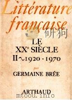 litterature Francaise:le XXe siecle II-1920-1970   1978  PDF电子版封面    Germaine Bree 