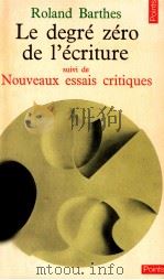 le degre zero de l'ecriture suivi de nouveaux Essais critiques   1972  PDF电子版封面    Roland Barthes 