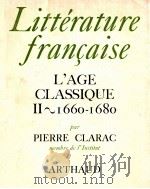 Litterature francaise:l'age classique II 1660-1680   1969  PDF电子版封面    Pierre Clarac 