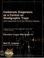 CARBONATE DIAGENESIS AS A CONTROL ON STRATIGRAPHIC TRAPS(WITH EXAMPLES FROM THE WILLISTON BASIN)   1981  PDF电子版封面  0891811702  MARK W.LONGMAN 