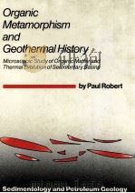 ORGANIC METAMORPHISM AND GEOTHERMAL HISTORY   1985  PDF电子版封面  9027725004  PAUL ROBERT 