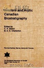 WESTERN AND ARCTIC CANADIAN BIOSTRATIGRAPHY THE GEOLOGICAL ASSOCIATION OF CANADA SPECIAL PAPER 18   1978  PDF电子版封面  0919216129   