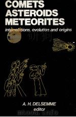 COMETS ASTEROIDS METEOITES   1977  PDF电子版封面    A.H.DELSEMME 
