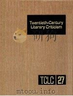 TWENTIETH-CENTURY LITERARY CRITICISM VOLUME 27（1988 PDF版）