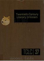 TWENTIETH-CENTURY LITERARY CRITICISM VOLUME 37   1991  PDF电子版封面    PAULA KEPOS 