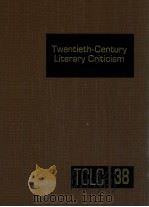 TWENTIETH-CENTURY LITERARY CRITICISM VOLUME 38   1991  PDF电子版封面    PAULA KEPOS 
