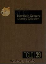 TWENTIETH-CENTURY LITERARY CRITICISM VOLUME 39   1991  PDF电子版封面    PAULA KEPOS 