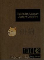 TWENTIETH-CENTURY LITERARY CRITICISM VOLUME 42   1992  PDF电子版封面    LAURIE DIMAURO 
