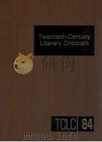 TWENTIETH-CENTURY LITERARY CRITICISM VOLUME 84   1999  PDF电子版封面    JENNIFER BAISE 