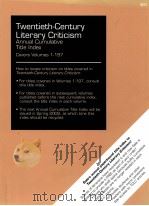 TWENTIETH-CENTURY LITERARY CRITICISM ANNUAL CUMULATIVE TITLE INDEX COVERS VOLUMES 1-197（ PDF版）