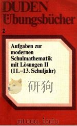 DUDEN Ubungsbucher:Aufgagen zur modernen Schulmathematik mit L?sungen 2(11.-13.Schuljahr)   1970  PDF电子版封面    H.Meschkowski 
