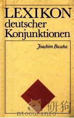 Lexikon deutscher Konjunktionen   1989  PDF电子版封面    Foachim Buscha 