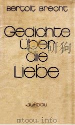 Gedichte über die Liebe   1986  PDF电子版封面    Bertolt Brecht 