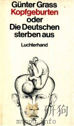 Kopfgeburten oder die deutschen sterbenaus   1980  PDF电子版封面    Günter Grass 