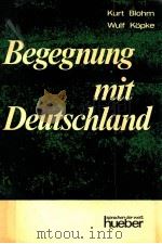 begegnung mit deutschland   1974  PDF电子版封面    Kurt Blohm/Wulf Kpke 