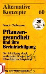 Pflanzen-gesundheit und ihre Beeintrachtigung   1987  PDF电子版封面    Alternative Konzepte 