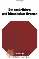 die natürlichen und künstlichen Aromen   1982  PDF电子版封面    Erich Ziegler 