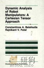 DYNAMIC ANALYSIS OF ROBOT MANIPULATORS ACARTESIAN TENSOR APPROACH（1991 PDF版）