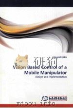 VISION BASED CONTROL OF A MOBILE MANIPULATOR     PDF电子版封面  3838358246  LEVENT CETIN 