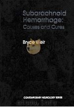Subarachnoid hemorrhage : causes and cures   1998  PDF电子版封面  9780195128758;0195128753  Bryce Weir 