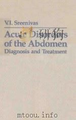 V.I.SREENIVAS  ACUTE DISORDERS OF THE ABDOMEN  DIAGNOSIS AND TREATRMENT   1980  PDF电子版封面  0387904832  C.E.WELCH 