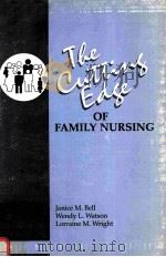 THE CUTTING EDGE OF FAMILY NURSING   1990  PDF电子版封面  0889531315  JANICE M.BELL  WENDY L.WATSON 