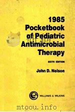 1985 POCKETBOOK OF PEDIATRIC ANTIMICROBIAL THERAPY  SIXTH EDITION   1985  PDF电子版封面  0683064010   